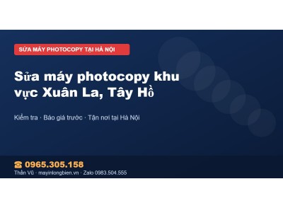 Sửa máy photocopy khu vực Xuân La, Tây Hồ