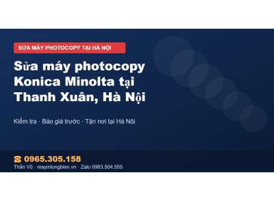 Sửa máy photocopy Konica Minolta tại Thanh Xuân, Hà Nội