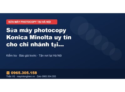 Sửa máy photocopy Konica Minolta uy tín cho chi nhánh tại…