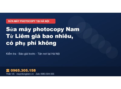 Sửa máy photocopy Nam Từ Liêm giá bao nhiêu, có phụ phí k…