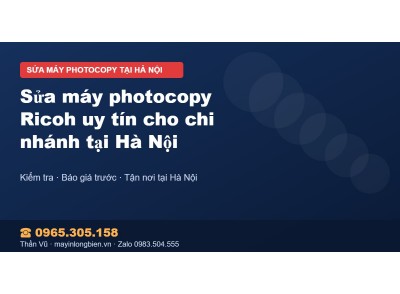 Sửa máy photocopy Ricoh uy tín cho chi nhánh tại Hà Nội