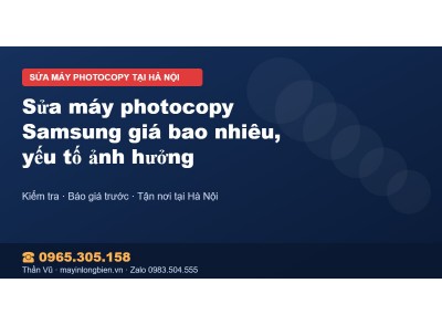 Sửa máy photocopy Samsung giá bao nhiêu, yếu tố ảnh hưởng
