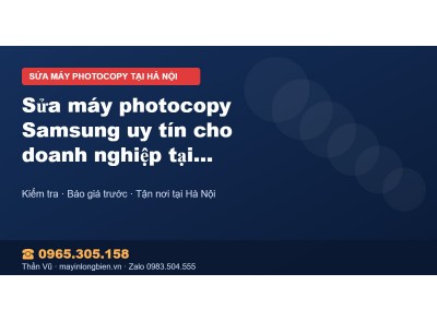 Sửa máy photocopy Samsung uy tín cho doanh nghiệp tại Hà Nội