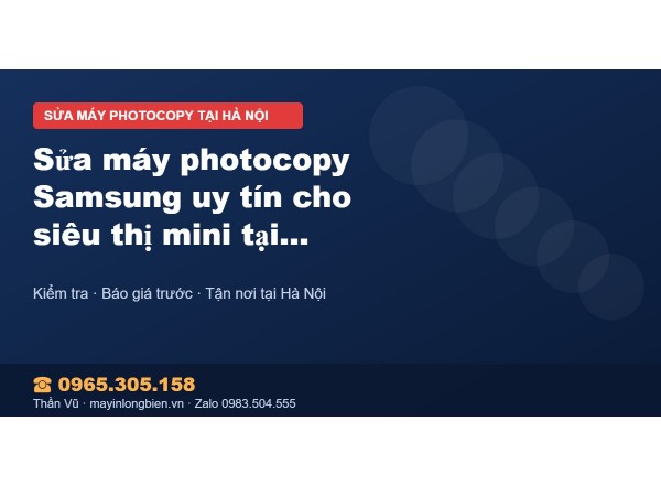 Sửa máy photocopy Samsung uy tín cho siêu thị mini tại Hà…