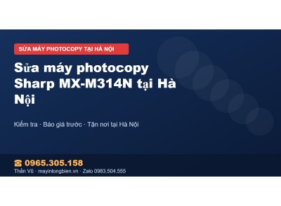 Sửa máy photocopy Sharp MX-M314N tại Hà Nội