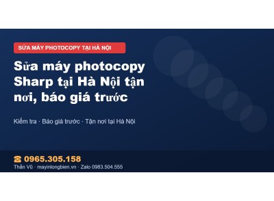 Sửa máy photocopy Sharp tại Hà Nội tận nơi, báo giá trước
