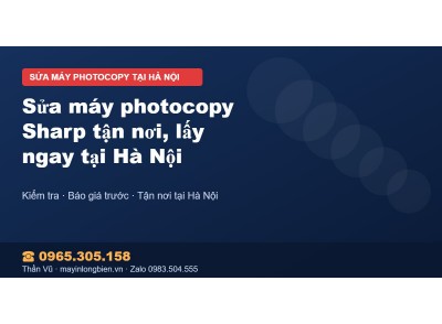 Sửa máy photocopy Sharp tận nơi, lấy ngay tại Hà Nội