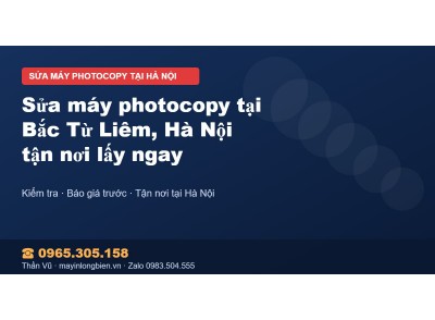 Sửa máy photocopy tại Bắc Từ Liêm, Hà Nội tận nơi lấy ngay