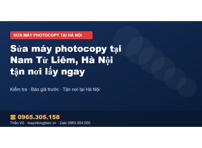 Sửa máy photocopy tại Nam Từ Liêm, Hà Nội tận nơi lấy ngay