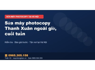 Sửa máy photocopy Thanh Xuân ngoài giờ, cuối tuần