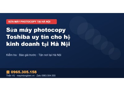 Sửa máy photocopy Toshiba uy tín cho hộ kinh doanh tại Hà…