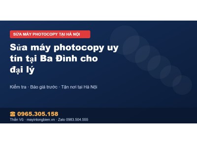 Sửa máy photocopy uy tín tại Ba Đình cho đại lý