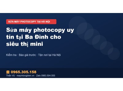 Sửa máy photocopy uy tín tại Ba Đình cho siêu thị mini