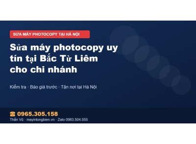 Sửa máy photocopy uy tín tại Bắc Từ Liêm cho chi nhánh