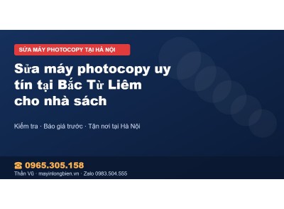 Sửa máy photocopy uy tín tại Bắc Từ Liêm cho nhà sách