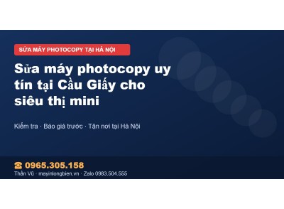 Sửa máy photocopy uy tín tại Cầu Giấy cho siêu thị mini
