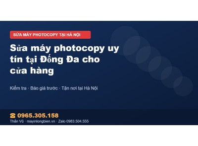 Sửa máy photocopy uy tín tại Đống Đa cho cửa hàng