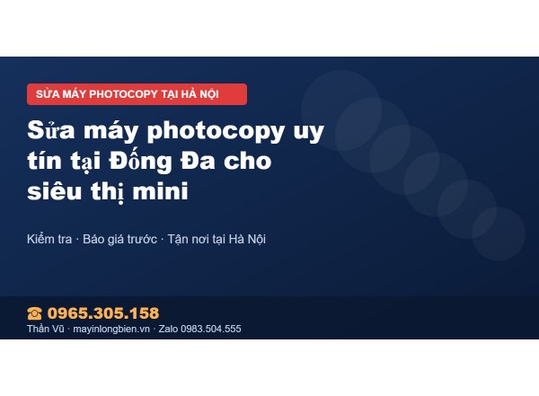 Sửa máy photocopy uy tín tại Đống Đa cho siêu thị mini