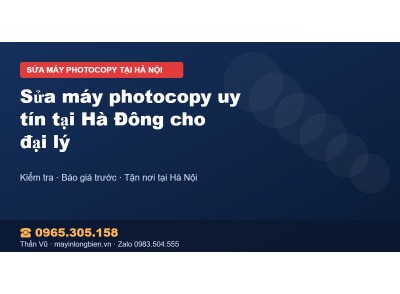 Sửa máy photocopy uy tín tại Hà Đông cho đại lý