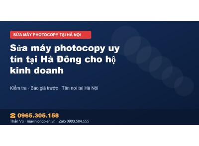 Sửa máy photocopy uy tín tại Hà Đông cho hộ kinh doanh