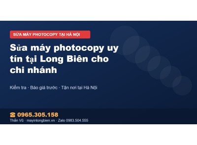 Sửa máy photocopy uy tín tại Long Biên cho chi nhánh