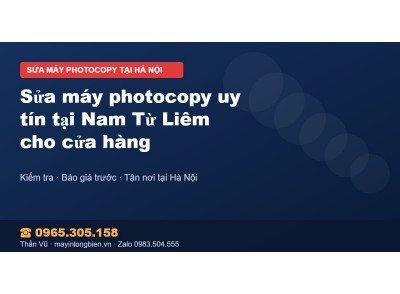 Sửa máy photocopy uy tín tại Nam Từ Liêm cho cửa hàng