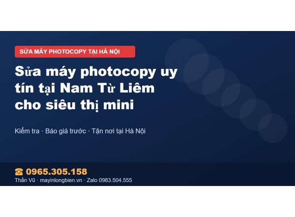Sửa máy photocopy uy tín tại Nam Từ Liêm cho siêu thị mini
