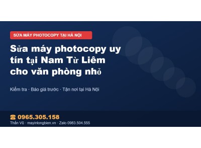 Sửa máy photocopy uy tín tại Nam Từ Liêm cho văn phòng nhỏ