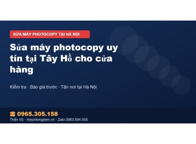 Sửa máy photocopy uy tín tại Tây Hồ cho cửa hàng