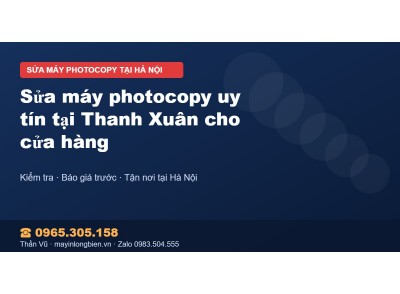 Sửa máy photocopy uy tín tại Thanh Xuân cho cửa hàng