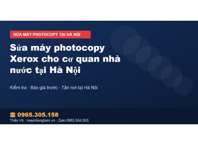 Sửa máy photocopy Xerox cho cơ quan nhà nước tại Hà Nội