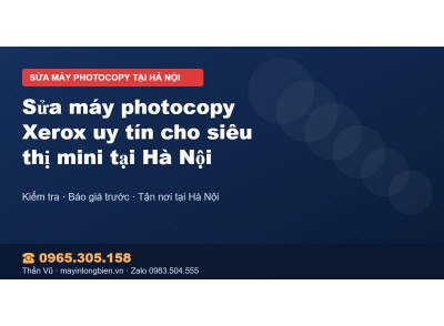 Sửa máy photocopy Xerox uy tín cho siêu thị mini tại Hà Nội