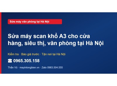 Sửa máy scan khổ A3 cho cửa hàng, siêu thị, văn phòng tại…