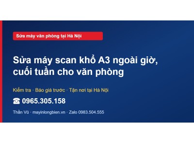 Sửa máy scan khổ A3 ngoài giờ, cuối tuần cho văn phòng