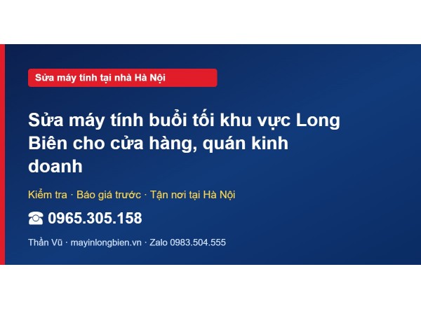 Sửa máy tính buổi tối khu vực Long Biên cho cửa hàng, quá…