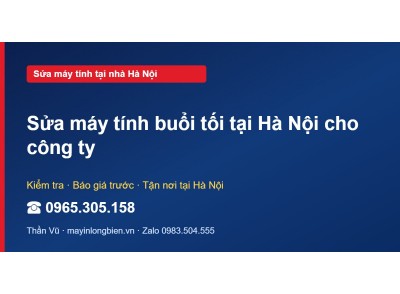 Sửa máy tính buổi tối tại Hà Nội cho công ty