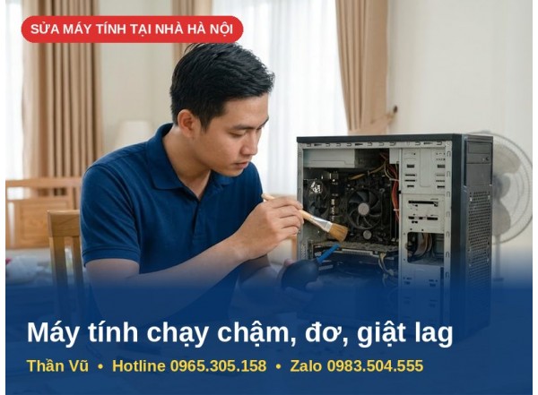 Sửa Máy Tính Chạy Chậm, Đơ, Giật Lag Tại Nhà Hà Nội | Thần Vũ
