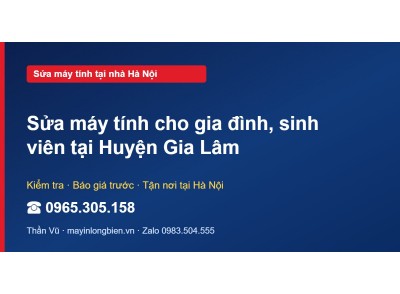 Sửa máy tính cho gia đình, sinh viên tại Huyện Gia Lâm
