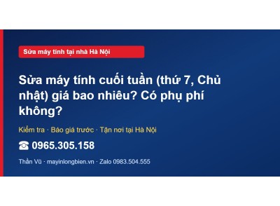 Sửa máy tính cuối tuần (thứ 7, Chủ nhật) giá bao nhiêu? C…