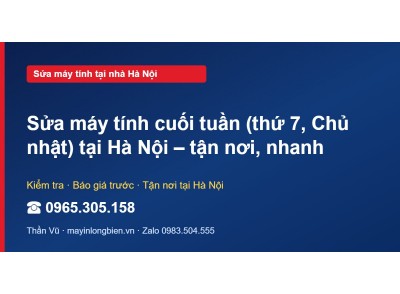Sửa máy tính cuối tuần (thứ 7, Chủ nhật) tại Hà Nội – tận…