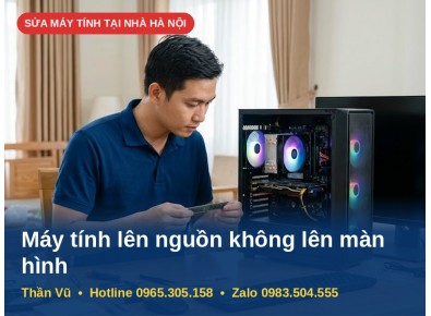 Sửa Máy Tính Lên Nguồn Không Lên Màn Hình Tại Nhà Hà Nội | Thần Vũ