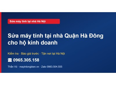 Sửa máy tính tại nhà Quận Hà Đông cho hộ kinh doanh