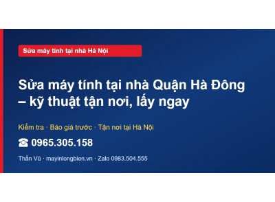Sửa máy tính tại nhà Quận Hà Đông – kỹ thuật tận nơi, lấy…