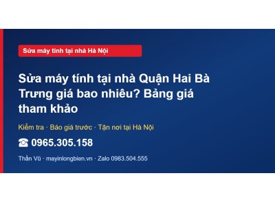 Sửa máy tính tại nhà Quận Hai Bà Trưng giá bao nhiêu? Bản…