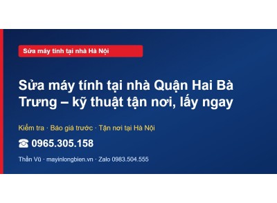 Sửa máy tính tại nhà Quận Hai Bà Trưng – kỹ thuật tận nơi…