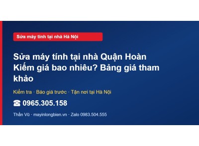 Sửa máy tính tại nhà Quận Hoàn Kiếm giá bao nhiêu? Bảng g…
