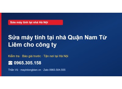 Sửa máy tính tại nhà Quận Nam Từ Liêm cho công ty