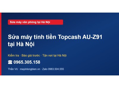 Sửa máy tính tiền Topcash AU-Z91 tại Hà Nội