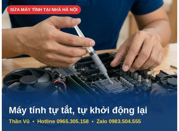 Sửa Máy Tính Tự Tắt, Tự Khởi Động Lại Tại Nhà Hà Nội | Thần Vũ