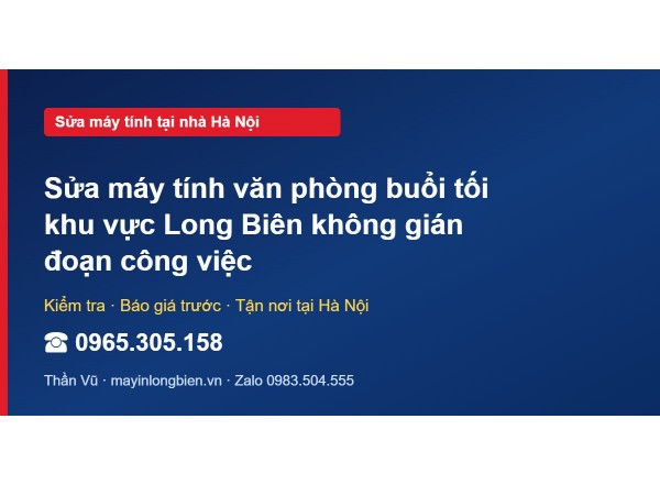 Sửa máy tính văn phòng buổi tối khu vực Long Biên không g…